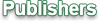 Publishers
